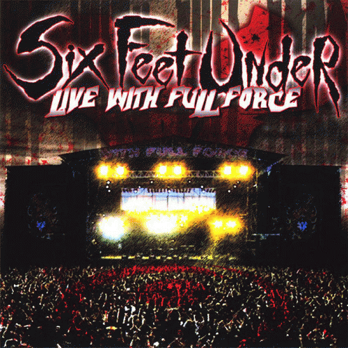 Six Feet Under (USA) : Live with Full Force